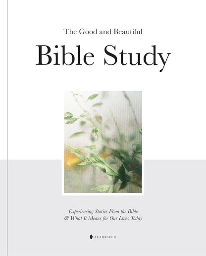 "The Good and Beautiful Bible Study"